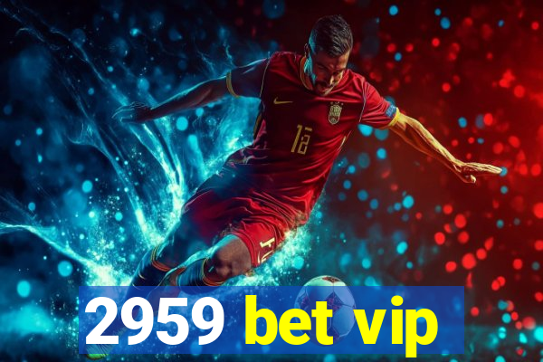 2959 bet vip